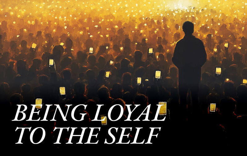 Loyalty to Self and the Death of Illusion