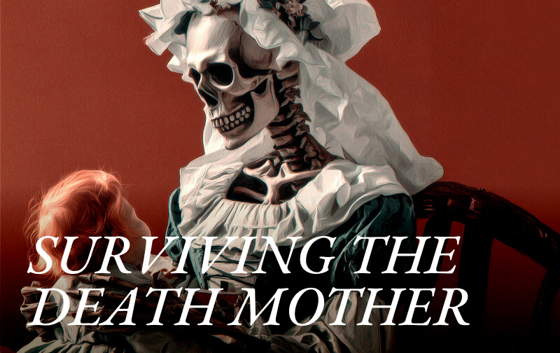 If Looks Could Kill: Surviving the Death Mother